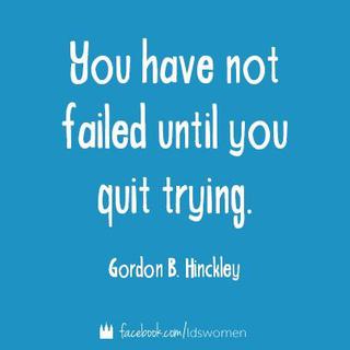quote-have-not-failed-unless-quit-trying-hinckley